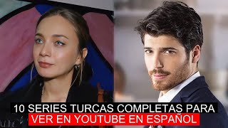 10 SERIES TURCAS COMPLETAS PARA VER EN YOUTUBE EN ESPAÑOL [upl. by Linson]