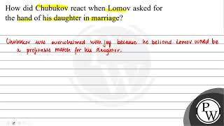 How did Chubukov react when Lomov asked for the hand of his daughter in marriage [upl. by Lawrenson]