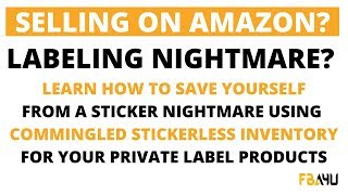 Amazon FBA Why Use Commingled Stickerless Inventory rather than FNSKU stickers [upl. by Anaitit134]