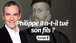 Au cœur de lHistoire Philippe II atil tué son fils Franck Ferrand [upl. by Andee553]