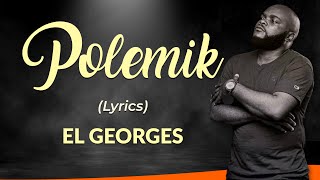 EL GEORGES  POLEMIK LyricsParoles [upl. by Novat81]