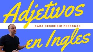 Adjetivos Para Describir a Personas en Inglés [upl. by Phillie]