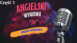 Angielska wymowa z rodowitym anglikiem Jak wymawiać bezdźwięczne quotTHquot Część 1 [upl. by Anilrats794]