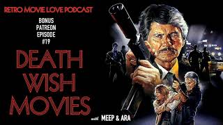 Retro Movie Love Podcast Bonus Patreon Episode 19 Death Wish Movies Audio [upl. by Zebapda]