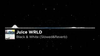 Juice WRLD  Black amp White SlowedampReverb [upl. by Traweek]