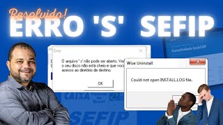 ERRO SEFIP  O arquivo ´s´ não pode ser aberto  Could not open INSTALLLOG file sefip [upl. by Mushro976]