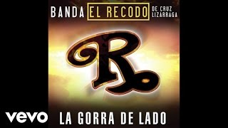 Banda El Recodo De Cruz Lizárraga  La Gorra De Lado Audio [upl. by Adnawahs]