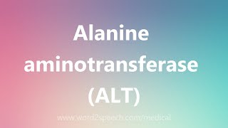 Alanine aminotransferase ALT  Medical Meaning [upl. by Elmira]