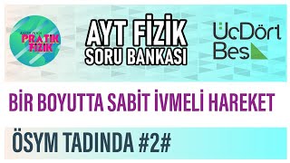 345 AYT FİZİK Bir Boyutta Sabit İvmeli Hareket ÖSYM Tadında 2 [upl. by Lajet513]