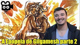 A Epopeia de Gilgamesh Parte 2 [upl. by Lenoj]