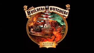 The Builders and The Butchers  No Roses [upl. by Fachanan]