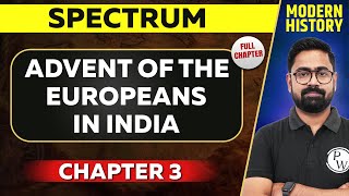 Advent of the Europeans in India FULL CHAPTER  Spectrum Chapter 3  Modern History [upl. by Alaehcim]