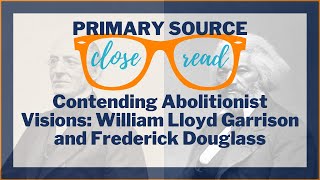 Reading Frederick Douglass amp William Lloyd Garrison  A Primary Source Close Read w BRI [upl. by Fanchet]