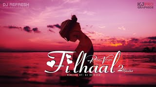 Filhaal 2 Mohabbat x KJ Pro Graphics x DJ Refresh [upl. by Flore]