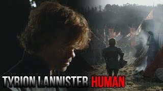 Tyrion Lannister  HUMAN [upl. by Siffre]