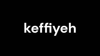 How to Pronounce keffiyeh [upl. by Ttehc857]