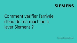 Comment vérifier larrivée deau de ma machine à laver Siemens [upl. by Giselle]