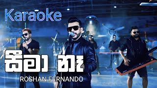 Seema Na  සීමා නෑ  Roshan Fernando  karaoke Original [upl. by Hammock]