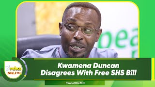 Kwamena Duncan Disagrees With Free SHS Bill [upl. by Terej]