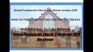 Strand Presbyterian 17 November 2024 1030 am Live stream with Martin Hampton quotJust for men servicequot [upl. by Nicholson799]