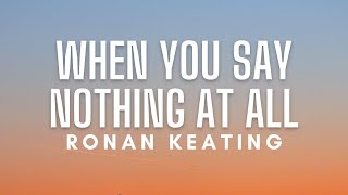 Ronan Keating  When You Say Nothing At All Lyrics [upl. by Altaf]