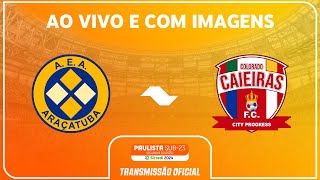 JOGO COMPLETO ARAÇATUBA X COLORADO CAIEIRAS  RODADA 12PAULISTA SUB23 2ª DIV SICREDI 2024 [upl. by Odnalro]