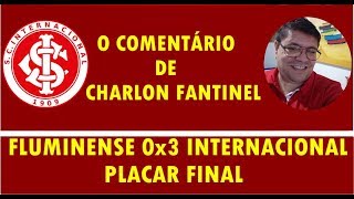 Charlon FantinelFinal Fluminense 0x3 Internacional [upl. by Nive33]