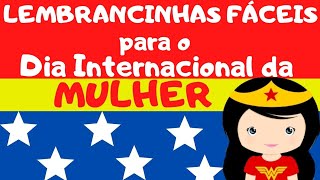 🔴LEMBRANCINHAS FÁCEIS PARA O DIA INTERNACIONAL DA MULHER [upl. by Dennett206]