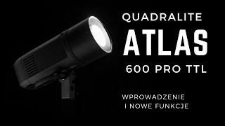 Quadralite Atlas 600 Pro TTL  wprowadzenie i nowe funkcje [upl. by Brunella]