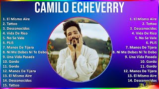 Camilo Echeverry 2024 MIX Greatest Hits  El Mismo Aire Tattoo Desconocidos Vida De Rico [upl. by Whitby]