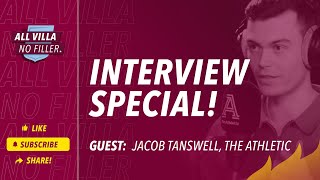 Interview Special Jacob Tanswell Aston Villa Reporter The Athletic  Emerys Deal  AVFC Updates [upl. by Delanty]