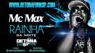 Mc Max Rainha da Noite  com letra Exclusiva Lançamento 2012  www DETONAFUNKSP com [upl. by Yebba537]