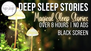 OVER 8 HOURS of Back to Back MAGICAL BEDTIME STORIES FOR GROWN UPS Volume 01  Black Screen  No Ads [upl. by Blas359]