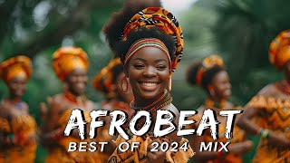 AFROBEATS MIX 2024 🔥 AMAPIANO MIX 2024  BEST OF NAIJA AFROBEAT VIDEO MIX  WIZKID BURNA REMA [upl. by Cioffred]