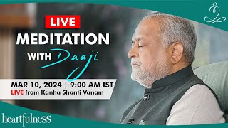 Live Meditation With Daaji  10 March 2024  9 AM IST  Heartfulness  Daaji  Kanha Shanti Vanam [upl. by Immac]