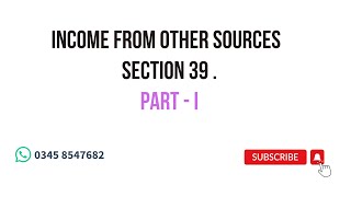 Section 39 Income from Other Sources Part  I [upl. by Hnid]