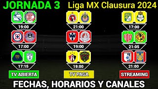 FECHAS HORARIOS y CANALES CONFIRMADOS para los PARTIDOS de la JORNADA 3 Liga MX CLAUSURA 2024 [upl. by Earle531]