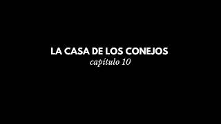 La Casa de los Conejos capítulo 10  audiolibro casero [upl. by Verena]