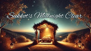 Sukkot’s Midnight Clear  Song with Lyrics [upl. by Nelav]