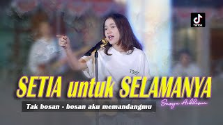 SETIA UNTUK SELAMANYA  SASYA ARKHISNA  TAK BOSAN BOSAN AKU MEMANDANGMUOFFICIAL LIVE MUSIC VIDEO [upl. by Bradney150]