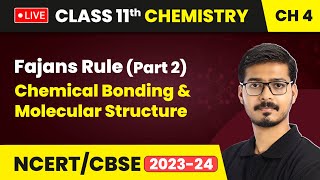 Fajans Rule Part 2  Chemical Bonding amp Molecular Structure  Class 11 Chemistry Chapter 4  LIVE [upl. by Treboh]