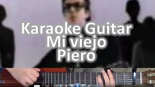 Mi viejo  Piero  Karaoke Guitarra [upl. by Ribal]