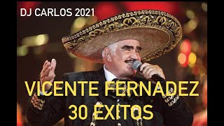 Vicente Fernandez 30 Exitos Dj Carlos 2021 [upl. by Queen]