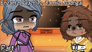 Encanto Reacts  Part 1  Camilo Madrigal  Angst  READ PINNED COMMENT PLEASE [upl. by Paula113]