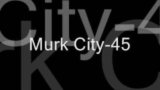 Murk City45 [upl. by Atirehc429]