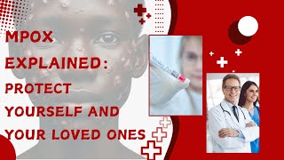 Mpox Explained Protect Yourself and Your Loved Ones [upl. by Lyred]