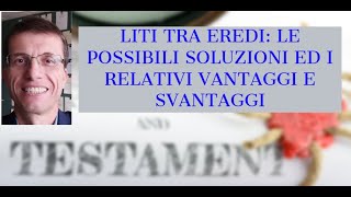 LITI TRA EREDI LE POSSIBILI SOLUZIONI ED I RELATIVI VANTAGGI E SVANTAGGI [upl. by Yruy]