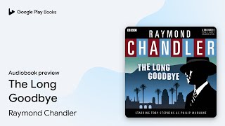 The Long Goodbye by Raymond Chandler · Audiobook preview [upl. by Azila]