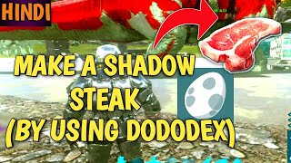 ARK MOBILE  HOW TO MAKE SHADOW STEAK BY USING DODODEX IN HINDI [upl. by Tait378]