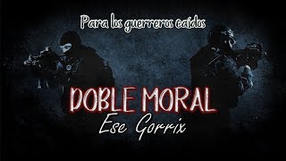 DOBLE MORAL  RAP MOTIVACION MILITAR amp POLICIA  ESE GORRIX 2024 [upl. by Banna]